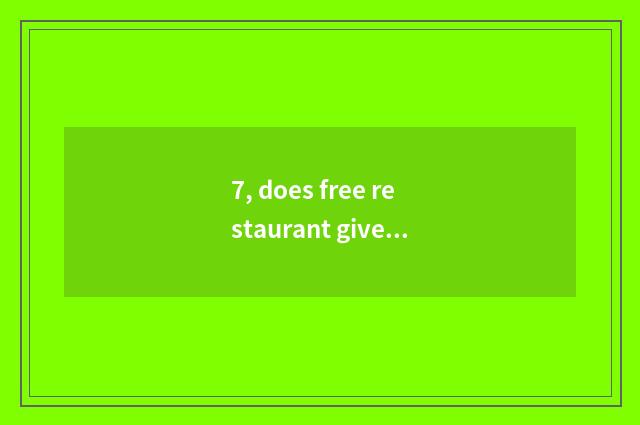 7, does free restaurant give a name is the encyclopedia newest?