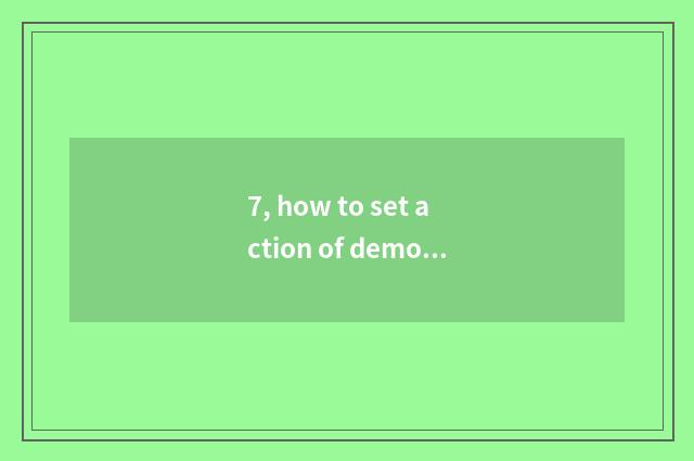 7, how to set action of demon animal world?