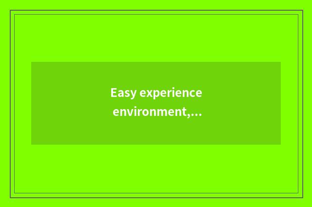 Easy experience environment, let you experience the glamour that lives in buildi