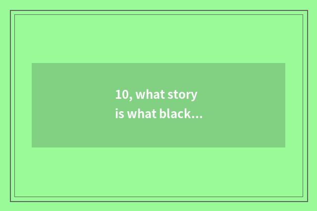 10, what story is what black rock archer tells?