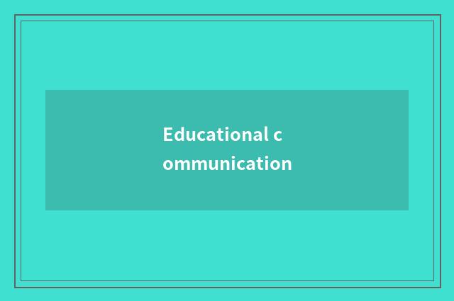 Educational communication