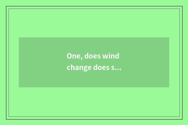One, does wind change does science and technology rely on chart?