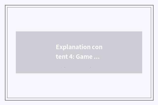 Explanation content 4: Game is interactive