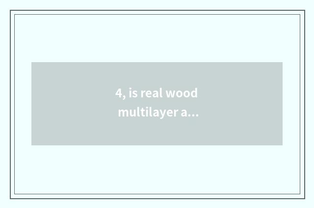 4, is real wood multilayer a which environmental protection does the door add up