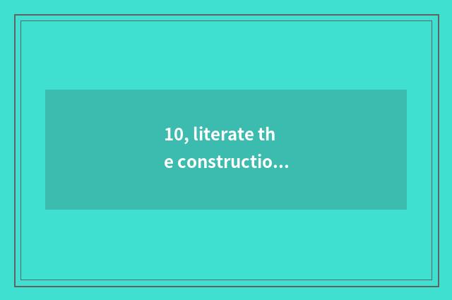 10, literate the construction company name of details?