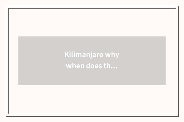 Kilimanjaro why when does the doomsday that be called travel?