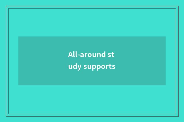 All-around study supports