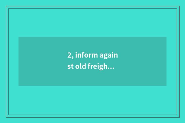 2, inform against old freight car?