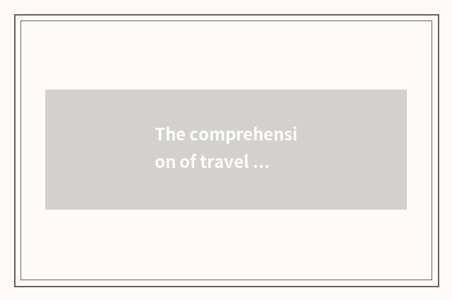 The comprehension of travel going abroad?