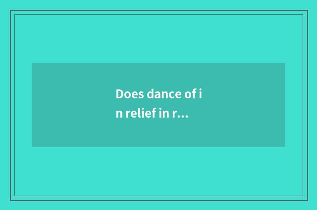 Does dance of in relief in relief fitness there is oxygen have the effect?