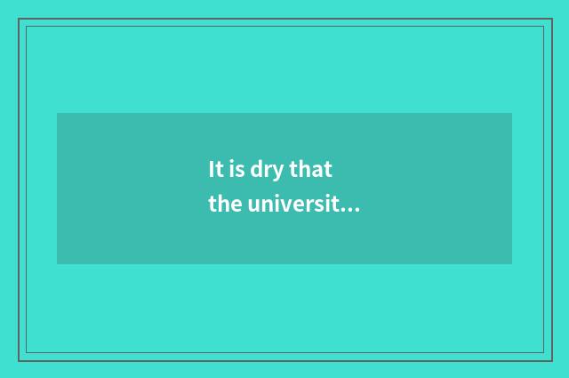 It is dry that the university has oxygen fitness?