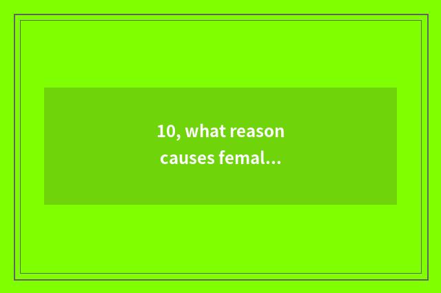 10, what reason causes female tinnitus?
