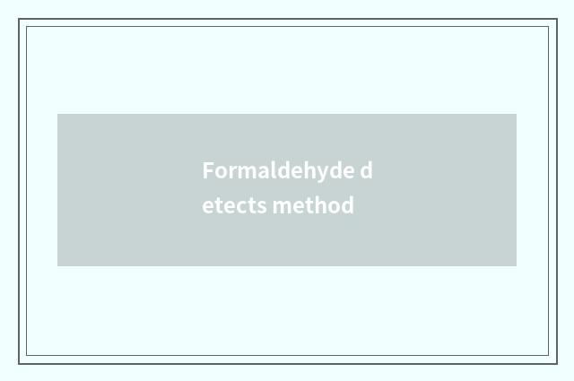 Formaldehyde detects method