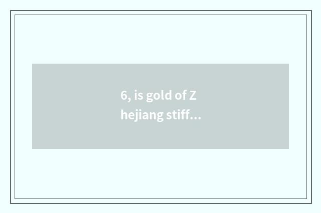 6, is gold of Zhejiang stiff city is hired bank of former Zhejiang stiff state?