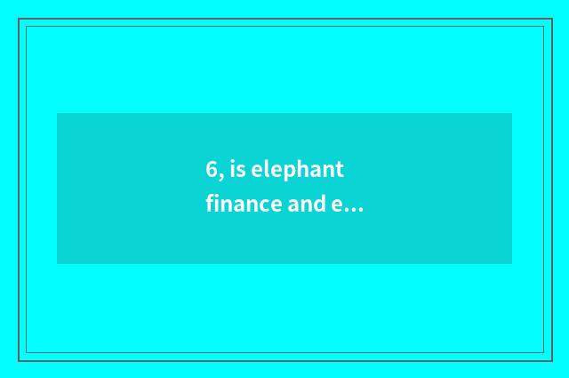 6, is elephant finance and economics regular corporation?
