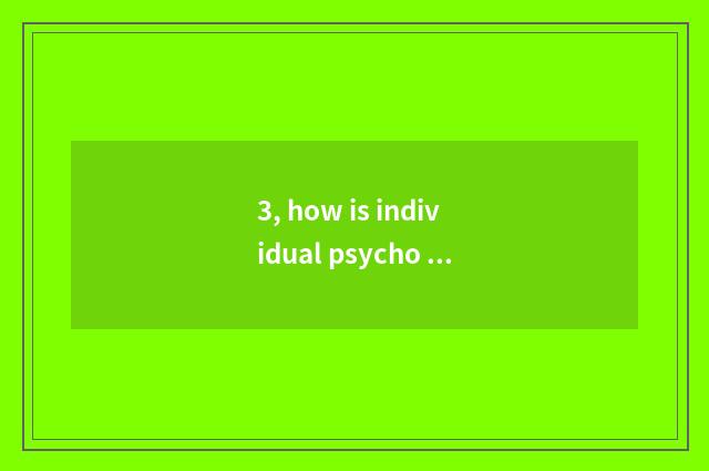 3, how is individual psycho report written?