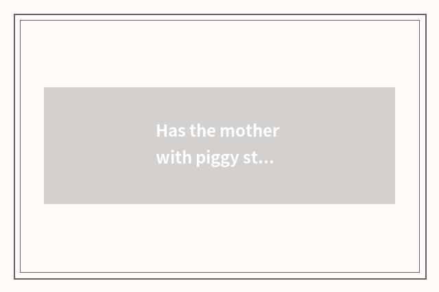 Has the mother with piggy strange admire surprised to piggy admire?