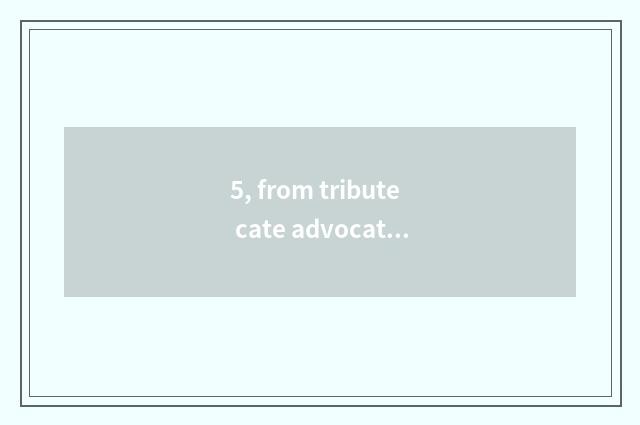 5, from tribute cate advocate sow who to have?