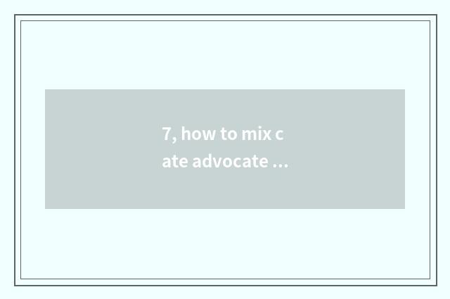 7, how to mix cate advocate sow make money?