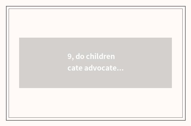 9, do children cate advocate sow advantage