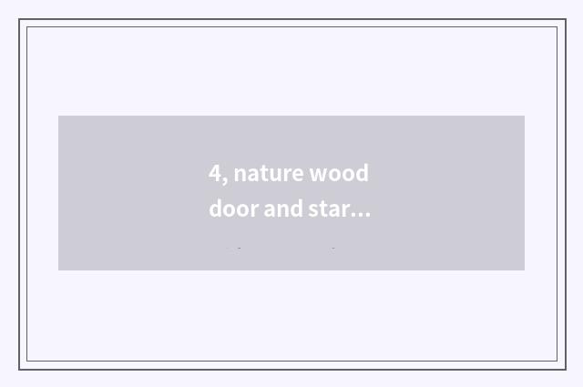 4, nature wood door and star wood door which good?