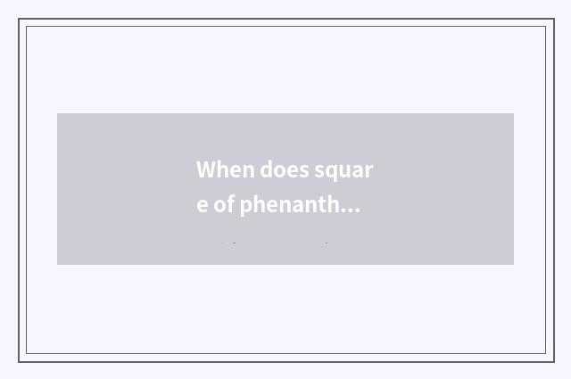 When does square of phenanthrene dark vogue open the door?