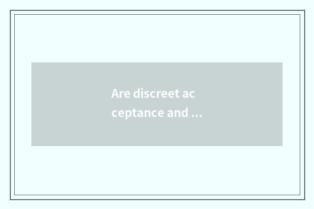Are discreet acceptance and earnest acceptance distinguished?