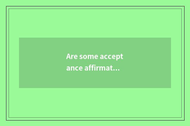 Are some acceptance affirmatory article table only after all?