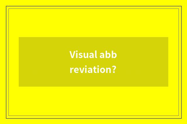Visual abbreviation?