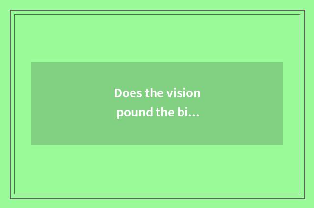 Does the vision pound the biggest visual message mark?