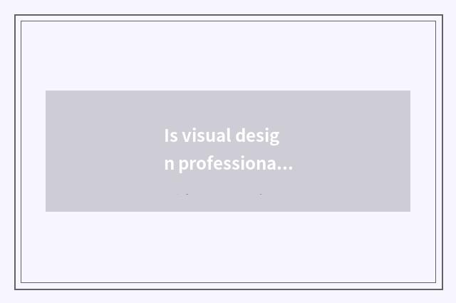 Is visual design professional?