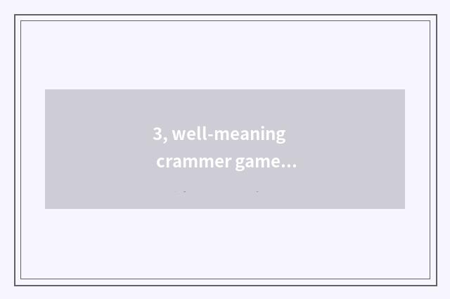 3, well-meaning crammer game strategy?