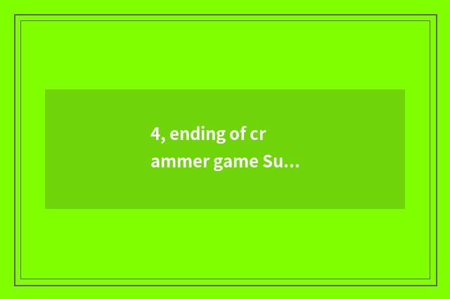 4, ending of crammer game Sun Zhen?