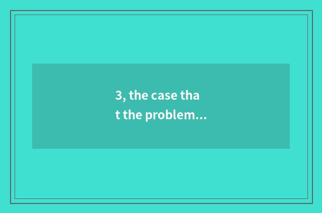 3, the case that the problem settles?