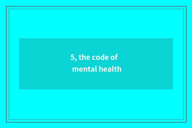 5, the code of mental health