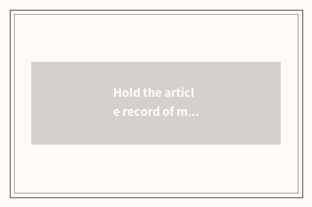 Hold the article record of mobile phone unobstructed for you?