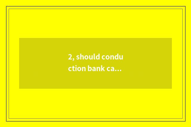 2, should conduction bank card fill in some of what?