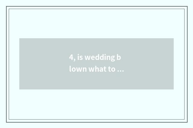 4, is wedding blown what to blow card to write?