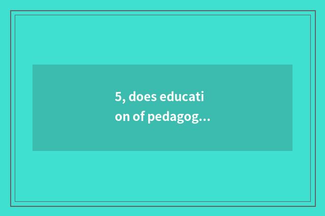 5, does education of pedagogic mental health groom content?