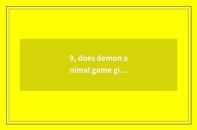 9, does demon animal game give a name?