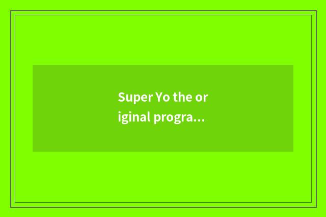 Super Yo the original program of division?