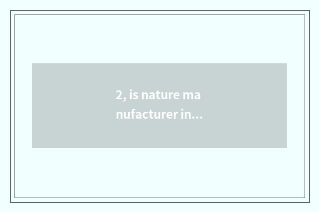 2, is nature manufacturer in?