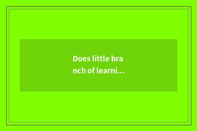 Does little branch of learning learn public date to recommend?