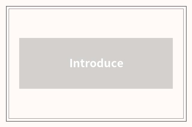 Introduce