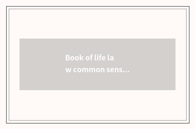 Book of life law common sense?