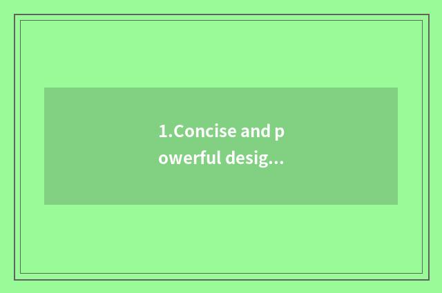 1.Concise and powerful design