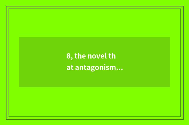 8, the novel that antagonism of civilization of science and technology writes tr