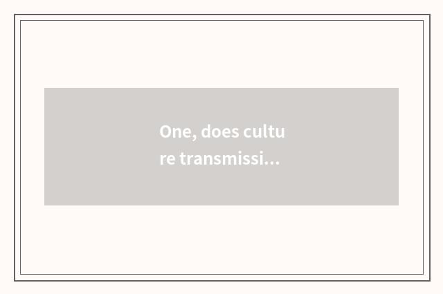One, does culture transmission limited company name?