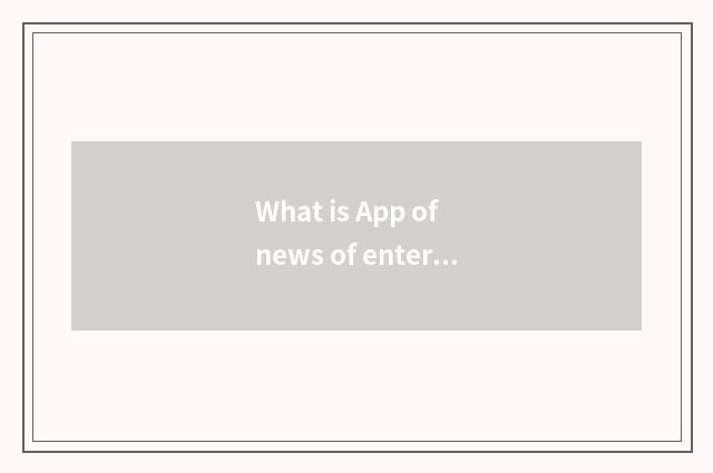 What is App of news of entertainment turning over a wall?