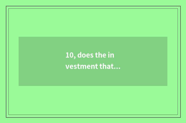10, does the investment that seeks advice from university of central finance and